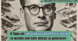 8 Tipps um Unabhängig von Empfehlungen zu werden und den Umsatz mit E-Mail Marketing zu steigern